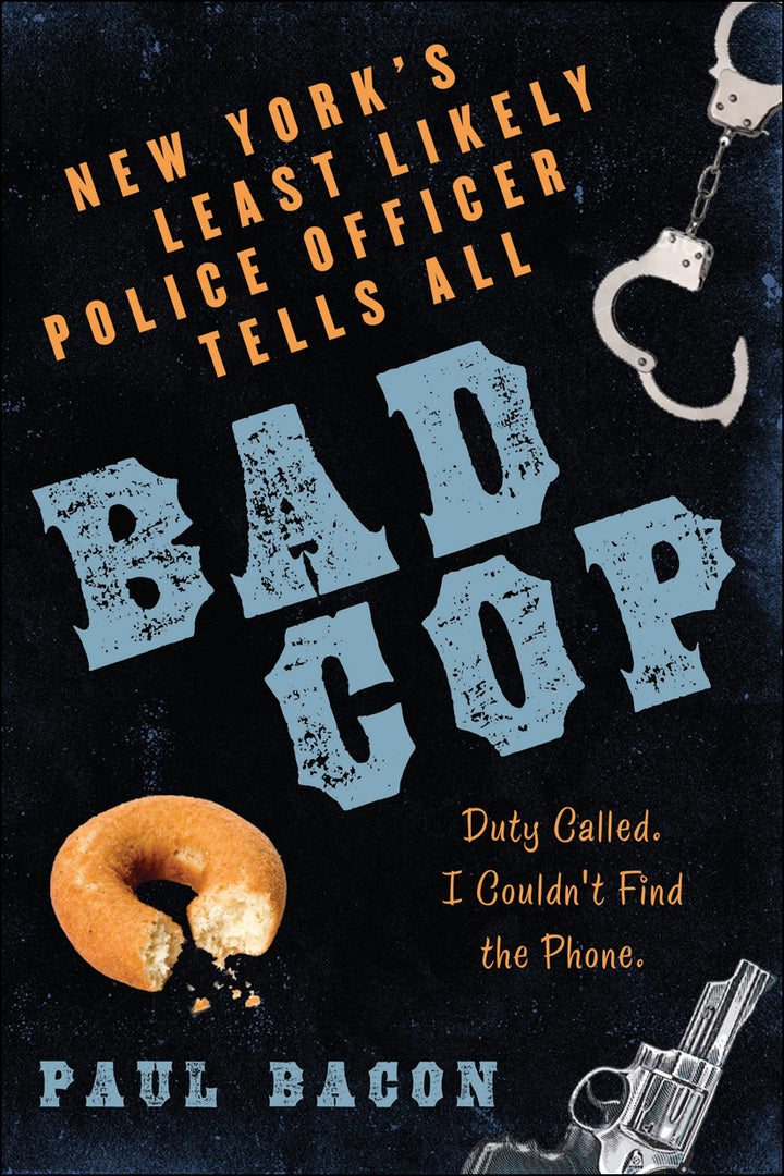 Bad Cop 1st Edition New York's Least Likely Police Officer Tells All